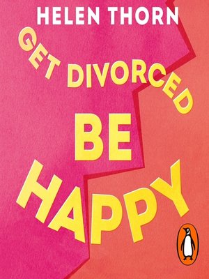 cover image of Get Divorced, Be Happy